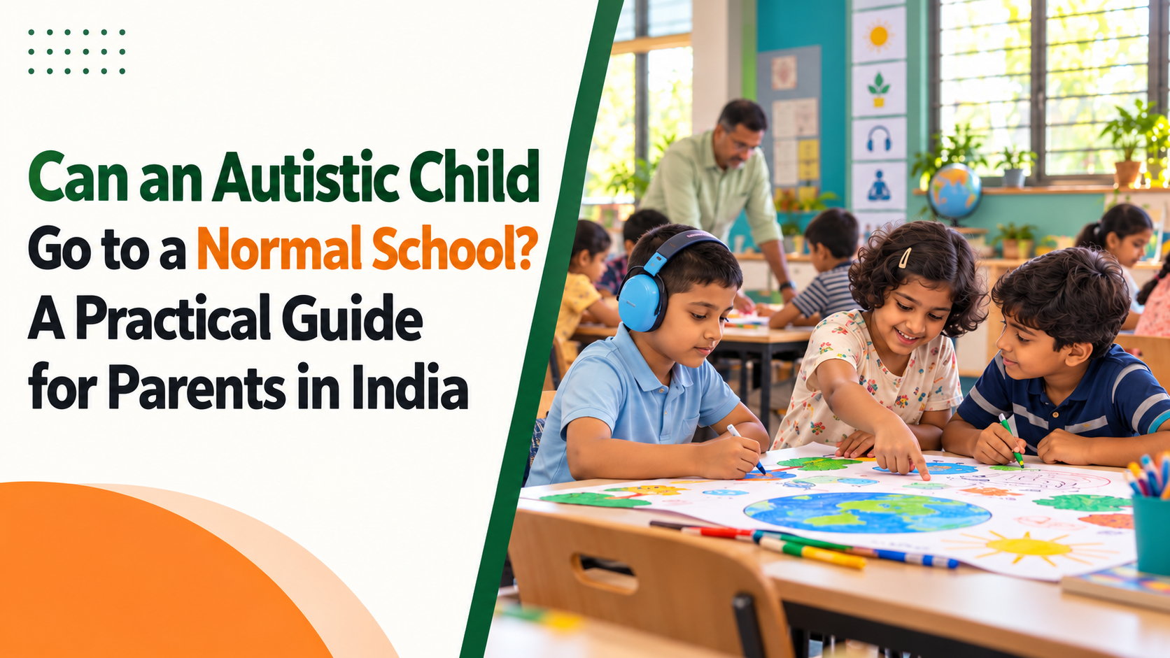 Can an Autistic Child Go to a Normal School? A Practical Guide for Parents in India